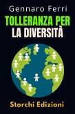 Tolleranza Per La Diversità (Collezione Intelligenza Emotiva, #14) (eBook, ePUB) Tolleranza Per La Diversità (Collezione Intelligenza Emotiva, #14) (eBook, ePUB)