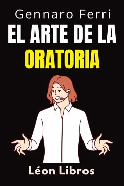 Cover El Arte De La Oratoria (Colección Inteligencia Emocional, #16) (eBook, ePUB)