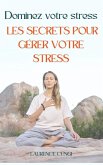Dominez votre stress : les secrets pour gérer votre stress (eBook, ePUB)