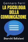 La Psicologia Della Comunicazione (Collezione Intelligenza Emotiva, #2) (eBook, ePUB) La Psicologia Della Comunicazione (Collezione Intelligenza Emotiva, #2) (eBook, ePUB)