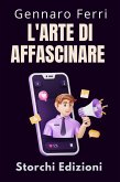 L'arte Di Affascinare (Collezione Intelligenza Emotiva, #20) (eBook, ePUB) L'arte Di Affascinare (Collezione Intelligenza Emotiva, #20) (eBook, ePUB)