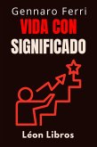 Vida Con Significado (Colección Inteligencia Emocional, #10) (eBook, ePUB) Vida Con Significado (Colección Inteligencia Emocional, #10) (eBook, ePUB)