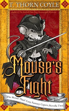 Mouse's Fight (The Mouse Thief Cozy Fantasy Caper Novellas, #2) (eBook, ePUB) - Coyle, T. Thorn