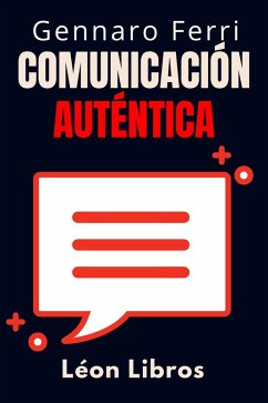 Comunicación Auténtica (Colección Inteligencia Emocional, #1) (eBook, ePUB) Cover Comunicación Auténtica (Colección Inteligencia Emocional, #1) (eBook, ePUB)