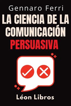 Cover La Ciencia De La Comunicación Persuasiva (Colección Inteligencia Emocional, #5) (eBook, ePUB)