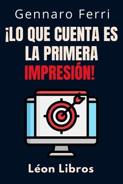 ¡Lo Que Cuenta Es La Primera Impresión! (Colección Inteligencia Emocional, #3) (eBook, ePUB) Cover ¡Lo Que Cuenta Es La Primera Impresión! (Colección Inteligencia Emocional, #3) (eBook, ePUB)