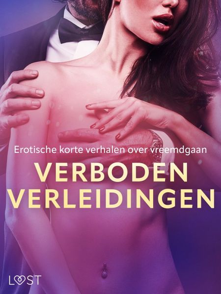 Verboden Verleidingen: Erotische korte verhalen over vreemdgaan (eBook, ePUB) Verboden Verleidingen: Erotische korte verhalen over vreemdgaan (eBook, ePUB)