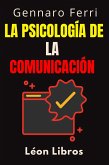 La Psicología De La Comunicación (Colección Inteligencia Emocional, #2) (eBook, ePUB)