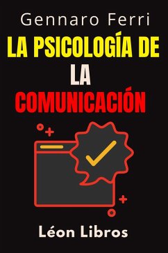 Cover La Psicología De La Comunicación (Colección Inteligencia Emocional, #2) (eBook, ePUB)