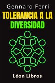 Tolerancia A La Diversidad (Colección Inteligencia Emocional, #14) (eBook, ePUB) Tolerancia A La Diversidad (Colección Inteligencia Emocional, #14) (eBook, ePUB)