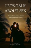 Let's Talk About Sex: A Practical Guide to Sex Education for Adults (eBook, ePUB)