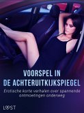 Voorspel in de achteruitkijkspiegel: Erotische korte verhalen over spannende ontmoetingen onderweg (eBook, ePUB) Voorspel in de achteruitkijkspiegel: Erotische korte verhalen over spannende ontmoetingen onderweg (eBook, ePUB)