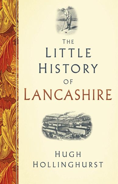 The Little History of Lancashire (eBook, ePUB) The Little History of Lancashire (eBook, ePUB)