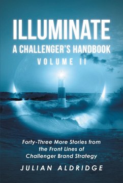 Illuminate: A Challenger's Handbook Volume II (eBook, ePUB) - Aldridge, Julian