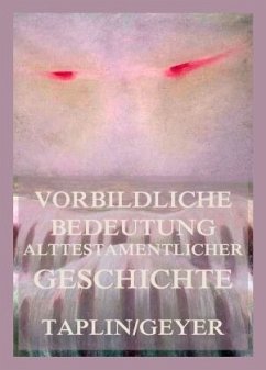 Vorbildliche Bedeutung alttestamentlicher Geschichte - Taplin, Oliver;Geyer, Heinrich