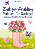 Malbuch für Senioren Zeit für Frühling inkl. Gehirntraining - 30 einfache Ausmalbilder zum Ausmalen für Rentner Ostergeschenk Geschenk für Malgruppe, ältere Menschen, Seniorbetreuung