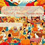 Autumn Whispers: A Child's Journey Through Haiku (Seasons in Verse: A Year Through Haiku for Children) (eBook, ePUB)