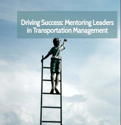 Driving Success: Mentoring Leaders in Transportation Managment (eBook, ePUB) - Edge, David