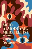 MEIO ALMODÓVAR, MEIO FELLINI (eBook, ePUB)