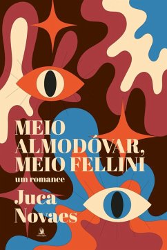 MEIO ALMODÓVAR, MEIO FELLINI (eBook, ePUB) - Novaes, Juca