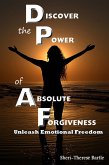 Discover the Power of Absolute Forgiveness (eBook, ePUB) Discover the Power of Absolute Forgiveness (eBook, ePUB)