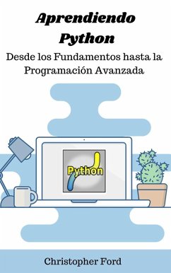 Aprendiendo Python: Desde los Fundamentos hasta la Programación Avanzada (La colección de TI) (eBook, ePUB) - Ford, Christopher