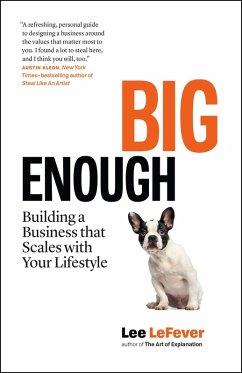 Big Enough: Building a Business that Scales with Your Lifestyle (eBook, ePUB) - Lefever, Lee