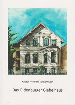 Das Oldenburger Giebelhaus - Friedrichs-Tuchenhagen, Karsten