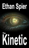 The Kinetic (Kinesis: The Complete Trilogy, #2) (eBook, ePUB) The Kinetic (Kinesis: The Complete Trilogy, #2) (eBook, ePUB)