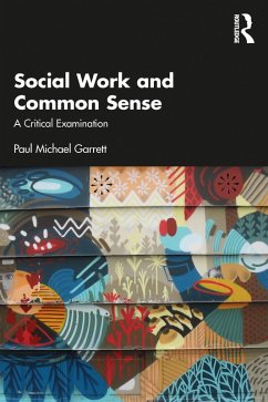 Social Work and Common Sense (eBook, ePUB) - Garrett, Paul Michael