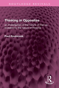 Thinking in Opposites (eBook, ePUB) - Roubiczek, Paul