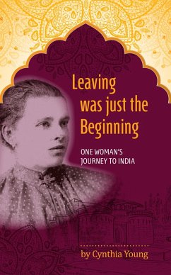 Cover Leaving was just the Beginning: One Woman's Journey to India (eBook, ePUB)