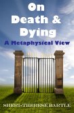 On Death and Dying : A Metaphysical View (eBook, ePUB) On Death and Dying : A Metaphysical View (eBook, ePUB)