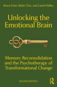 Unlocking the Emotional Brain (eBook, PDF) - Ecker, Bruce; Ticic, Robin; Hulley, Laurel