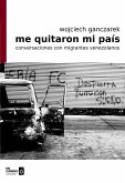 Me quitaron mi país: conversaciones con migrantes venezolanos (eBook, ePUB)