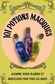 101 Potions magiques: alchimie, magie blanche et sorcellerie pour tous les jours (eBook, ePUB)