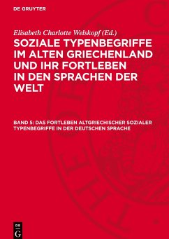 Soziale Typenbegriffe im alten Griechenland und ihr Fortleben in den Sprachen der Welt, Band 5, Das Fortleben altgriechischer sozialer Typenbegriffe in der deutschen Sprache