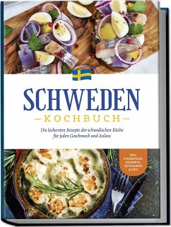 Schweden Kochbuch: Die leckersten Rezepte der schwedischen Küche für jeden Geschmack und Anlass - inkl. Fingerfood, Desserts, Getränken & Dips - Nyberg, Christina