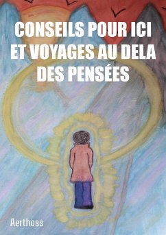 Conseils pour ici et voyages au dela des pensées (eBook, ePUB) - Aerthoss