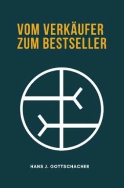 Vom Verkäufer zum Bestseller - Gottschacher, Hans J.