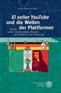 'El señor YouTube' und die Welten der Plattformen - Bouchard, Hans