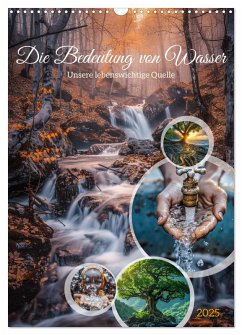 Die Bedeutung von Wasser (Wandkalender 2025 DIN A3 hoch), CALVENDO Monatskalender - Calvendo;Gierok-Latniak, Steffen