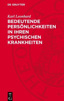 Bedeutende Persönlichkeiten in ihren psychischen Krankheiten - Leonhard, Karl