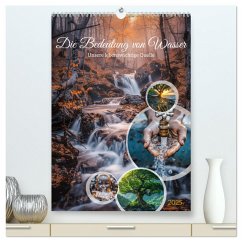 Die Bedeutung von Wasser (hochwertiger Premium Wandkalender 2025 DIN A2 hoch), Kunstdruck in Hochglanz - Calvendo;Gierok-Latniak, Steffen