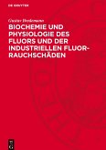 Biochemie und Physiologie des Fluors und der industriellen Fluor-Rauchschäden