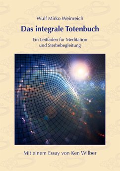 Das integrale Totenbuch - Weinreich, Wulf Mirko;Wilber, Ken