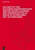 Das Institut für Kulturpflanzenforschung der Deutschen Akademie der Wissenschaften zu Berlin in Gatersleben Krs. Aschersleben Das Institut für Kulturpflanzenforschung der Deutschen Akademie der Wissenschaften zu Berlin in Gatersleben Krs. Aschersleben