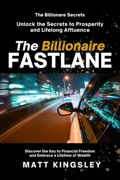 The Billionaire Fastlane (eBook, ePUB) - Kingsley, Matt The Billionaire Fastlane (eBook, ePUB) - Kingsley, Matt