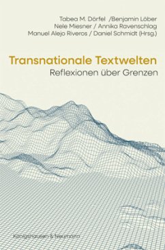 Transnationale Textwelten - Dörfel, Tabea M.;Löber, Benjamin;Ravenschlag, Annika