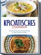 Kroatisches Kochbuch: Die leckersten... - Bild 1